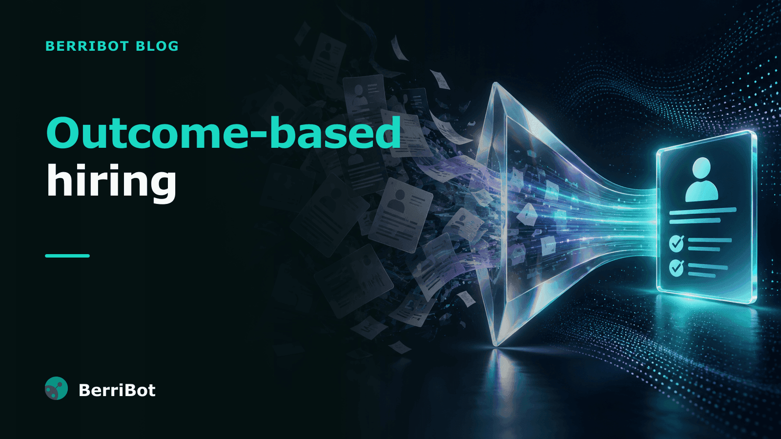 Outcome-Based Hiring: What It Is and Why Recruitment Teams Are Switching