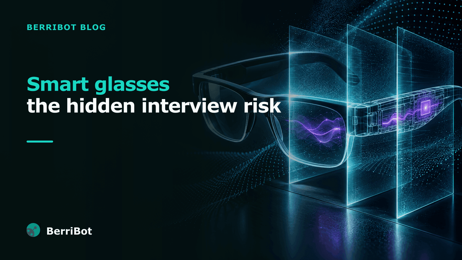 Smart Glasses in Interviews: The Impersonation Risk Nobody Priced In