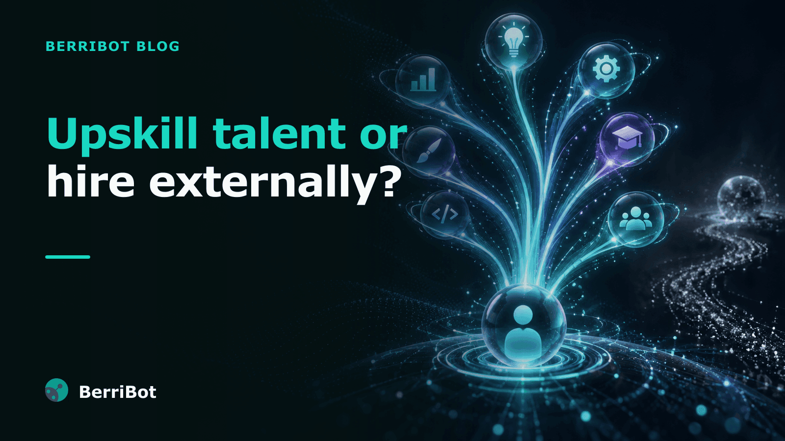 Upskilling Internal Talent vs Hiring Externally: When Training Beats Recruiting